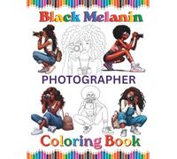 Black Melanin Photographer Coloring Book: Easy pages to color for African American woman that loves photograpy (Black Melanin Coloring Books)