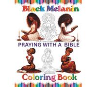 Black Melanin Praying With A Bible Coloring Book: Easy pages to color for African American Christian woman that pray and read the bible. (Black Melanin Coloring Books)