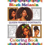 Black Melanin Queen Framed Portraits Coloring Book: For African American women and brown skin girls that love to color beautiful sistas. (Black Melanin Coloring Books)