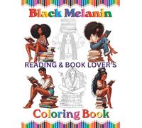 Black Melanin Reading & Book Lover's Coloring Book: For African American woman and girls that love reading and books. (Black Melanin Coloring Books)
