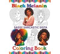 Black Melanin Sassy Sarcastic Sista Coloring Book: African American women fun facial expressions pages to color. (Black Melanin Coloring Books)