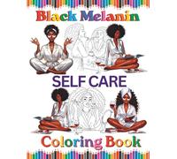 Black Melanin Self Care Coloring Book: Easy pages to color for African American Woman (Black Melanin Coloring Books)