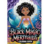 Black Mermaid Magic Coloring Book for Adults and Teens: Designs Relaxation and Stress Relief with Adorable Mermaids and Ocean Animals (Black Mermaid Coloring Book)