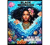 Black Mermaids All Ages Coloring Book: Black Girls Magic Coloring Book