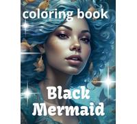 Black Mermaids coloring book detailed Ocean Fantasy coloring pages for adults and teens: Empowering Black Mermaid art, Underwater Fantasy Scenes, Magical Ocean Life Relaxing adult coloring book