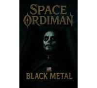 BLACK METAL: A Book of Space Ordiman