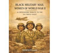 Black Military Mail Women of World War II: A Black History Crossword Tribute to the Six Triple Eight