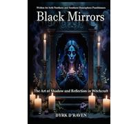 Black Mirrors: The Art of Shadow and Reflection in Witchcraft (Magickal Tools)