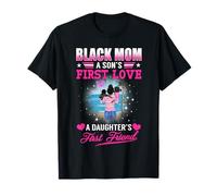 Black Mom A Sons First Love A Daughters First Friend Camiseta