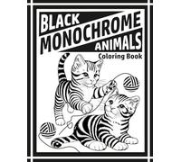 Black Monochrome Animals Coloring Book: Easy Coloring Book with Clearly Marked Areas - Black and White Designs for All Ages