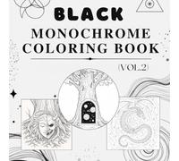 Black Monochrome Coloring Book: Midnight Mythos Edition (Vol. 2): Line Art Legends of Fantasy, Magic & Mystery - Bold, Symbolic Designs for Adults and Teens (The Black Monochrome Museum Series)