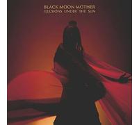 Black moon mother - Illusions under the sun