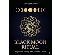 Black Moon Ritual: Black Background Adult Coloring Book for Moon Magic, Sacred Geometry & Dark Feminine Energy