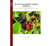 BLACK MULBERRY (MORUS NIGRA L.): From Biochemistry to Food, From Health to Traditional Medicine