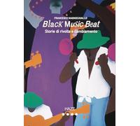 Black music beat. Storie di rivolta e cambiamento (Fuori collana)