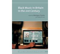 Black Music in Britain in the 21st Century (Liverpool Studies in the Politics of Popular Culture)