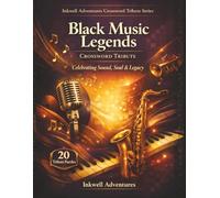 Black Music Legends Crossword Tribute: Celebrating Sound, Soul & Legacy (CROSSWORD TRIBUTE SERIES by Inkwell Adventures)