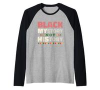Black MYstory Not History Black History Month Camiseta Manga Raglan