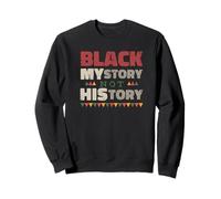 Black MyStory Not History Mes de la Historia Negra Sudadera