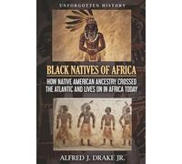 Black Natives of Africa: How Native American Ancestry Crossed the Atlantic and Lives On in Africa Today