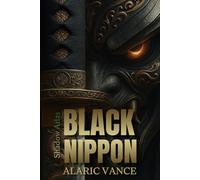 Black Nippon: The Japan You Don't Know.. An Encyclopedia of Cursed Customs and Forgotten Rituals: Occult Anthropology / Dark Tourism / Paranormal (Shadow Atlas)