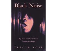 Black Noise: Rap Music and Black Culture in Contemporary America (Music & Culture) by Tricia Rose (1994-04-24)