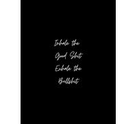 Black Notebook 110-pages Inhale the good sht.. Exhale the Bullsht...: Black Notebook 110-pages perfect notes journaling