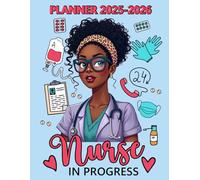 Black Nurse Student Planner 2025-2026: Nurse In Progress, Two Year from January 2025 through December 2026, Large Organizer Gifts For Black Girls Women in Nursing School