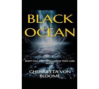 BLACK OCEAN: Don't Fall For The Illusions That Lurk Below