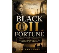Black Oil Fortune: Sarah Rector, Landmen, and the Hidden History of American Oil Wealth