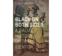 Black on Both Sides: A Racial History of Trans Identity