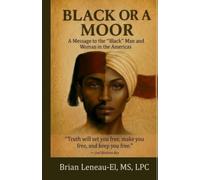 BLACK OR A MOOR: A message to the "Black" Man and Woman in the Americas