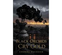 Black Orchids Cry Gold: The Velvet Legacy Series: Book 1