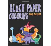 Black Paper Coloring Book for Kids: Dinosaurs Coloring on Black Background for Boys & Girls | Activity Pages for Use with Gel Pens