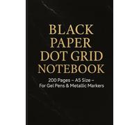 BLACK PAPER DOT GRID NOTEBOOK: A5 SIZE - 200 PAGES - 5MM DOT GRID - FOR GEL PENS & METALLIC MARKERS - SOFTCOVER MATTE FINISH