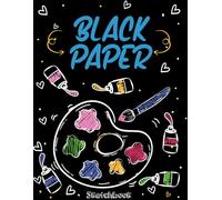 Black Paper Sketchbook: For Doodling, Writing, Painting, Calligraphy, Drawing cartoon, Sketch Pad, Color Mixing Palette: Blank Black pages Book Sketching 8.5 x 11 in