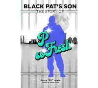 Black Pat's Son: The Story of P So Fresh