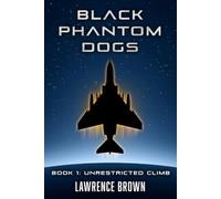 Black Phantom Dogs: Book 1 - Unrestricted Climb