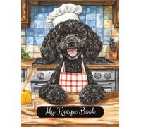Black Poodle Dog Blank Family Cooking Recipe Book: Blank Recipe Notebook To Write In | 8.5x11 Inches |Room For 100 Recipes | 107 Pages | Heirloom ... Lovers Or Family For Birthday Or Christmas