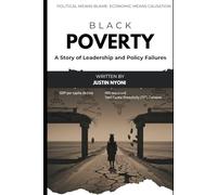 Black Poverty: A Story of Leadership and Policy Failures: 3 (The Lee Kuan Yew Legacy Series)