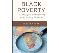 Black Poverty: A Story of Leadership and Policy Failures (The Lee Kuan Yew Legacy Series)