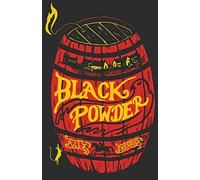 Black Powder: a rip-roaring historical adventure and winner of the Young Quills Award