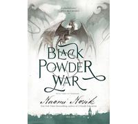 Black Powder War: Book Three of the Temeraire: 3