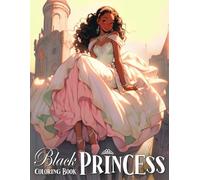 Black Princess Coloring Book: Brown Princesses Coloring Pages Featuring Diverse Royal Illustrations For Teens & Adults Anxiety Relieving