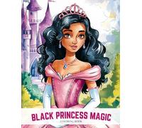 Black Princess Magic Coloring Book for Teens and Adults: Beautiful and Inspirational Designs With Royal Black Princesses | Stunning Fairytale-Inspired ... for Relaxation and Mindfulness Coloring