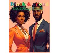 Black & Proud Coloring Book: A coloring book celebrating the strength, beauty, and diversity of the Black community Inspiring scenes of Black excellence and everyday joy for kids and families.