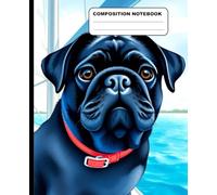 Black Pug On A Yacht Wide Ruled Composition Notebook - Pug Life: Dog Themed Notebook 7.5 Inches x 9.25 Inches 110 Pages