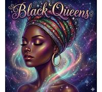 Black Queens Coloring Book: Celebrating Beauty, Confidence, Style, and Strength Through Inspiring Coloring Pages