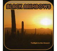 Black Rainbows - Twilight in the Desert
