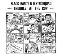 Black Randy & the Metro Squad - Trouble At The Cup [Vinilo]